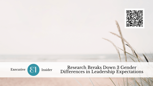 Research Breaks Down 3 Gender Differences in Leadership Expectations
