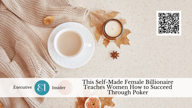 This Self-Made Female Billionaire Teaches Women How to Succeed Through Poker